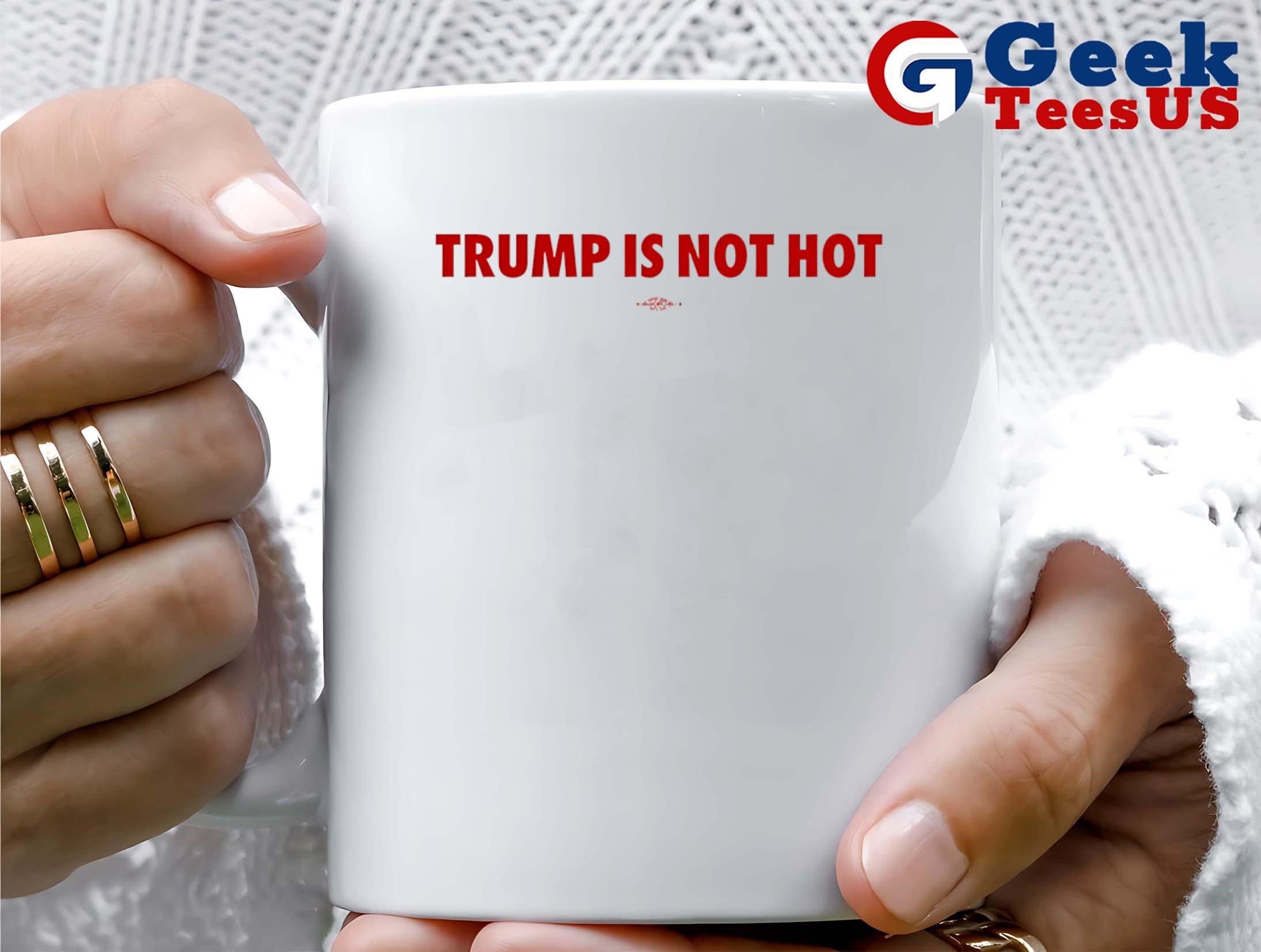 Trump is not hot shirt Unisex , , , Long Sleeve Tee