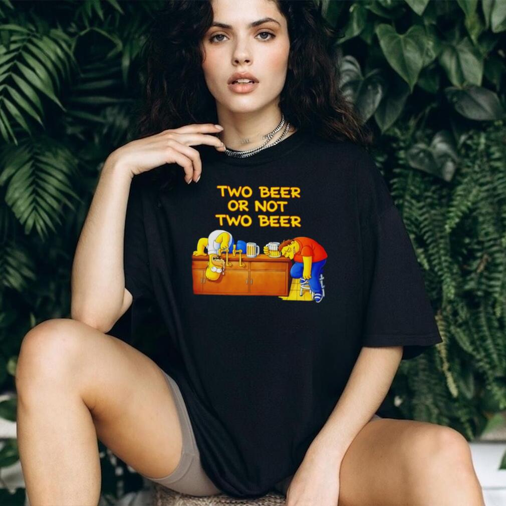 Two Beer Or Not Two Beer Funny Homer and Barney Drinking Parody T Shirt