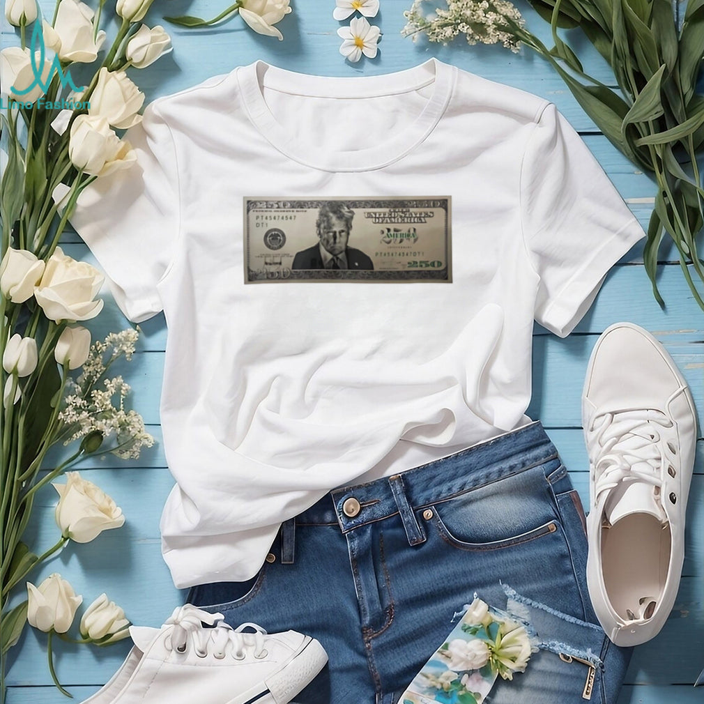 United States Trump 250 Two Hundred Fifty Dollar Bill Shirt