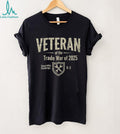 Veteran of the Trade War of 2025 Distressed Military Style Shirt