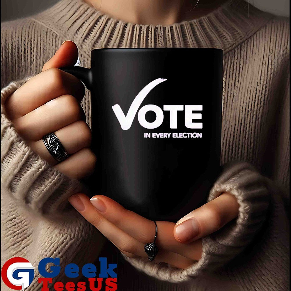 Vote in every election shirt Unisex , , , Long Sleeve Tee