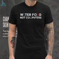 Water Food Not Computers T Shirt Funny Anti Tech Minimalist T Shirt