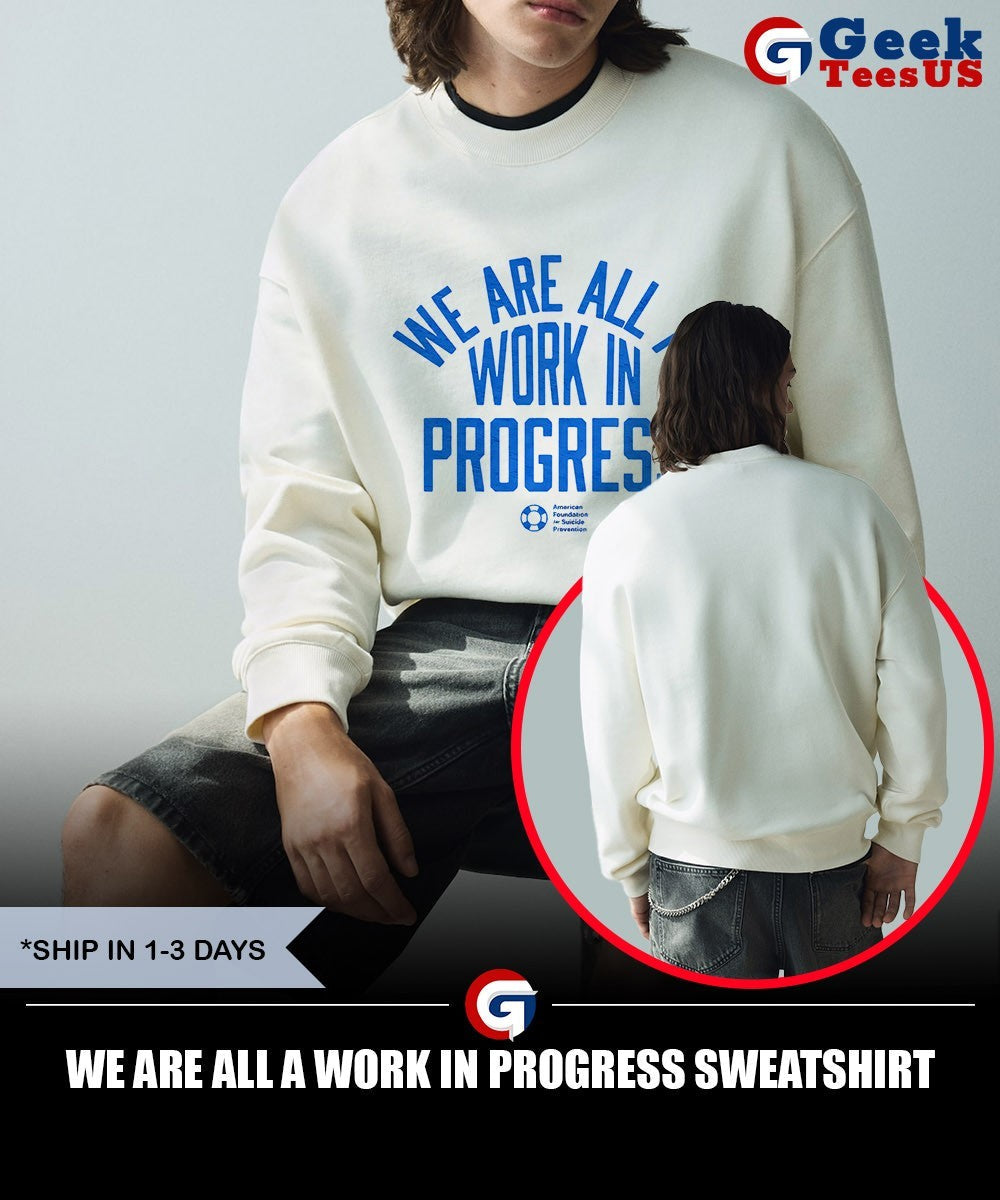 We are all a work in progress shirt Unisex , , , Long Sleeve Tee