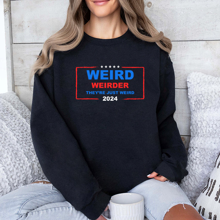 Weird Weirder They’re Just Weird Anti Trump Shirt