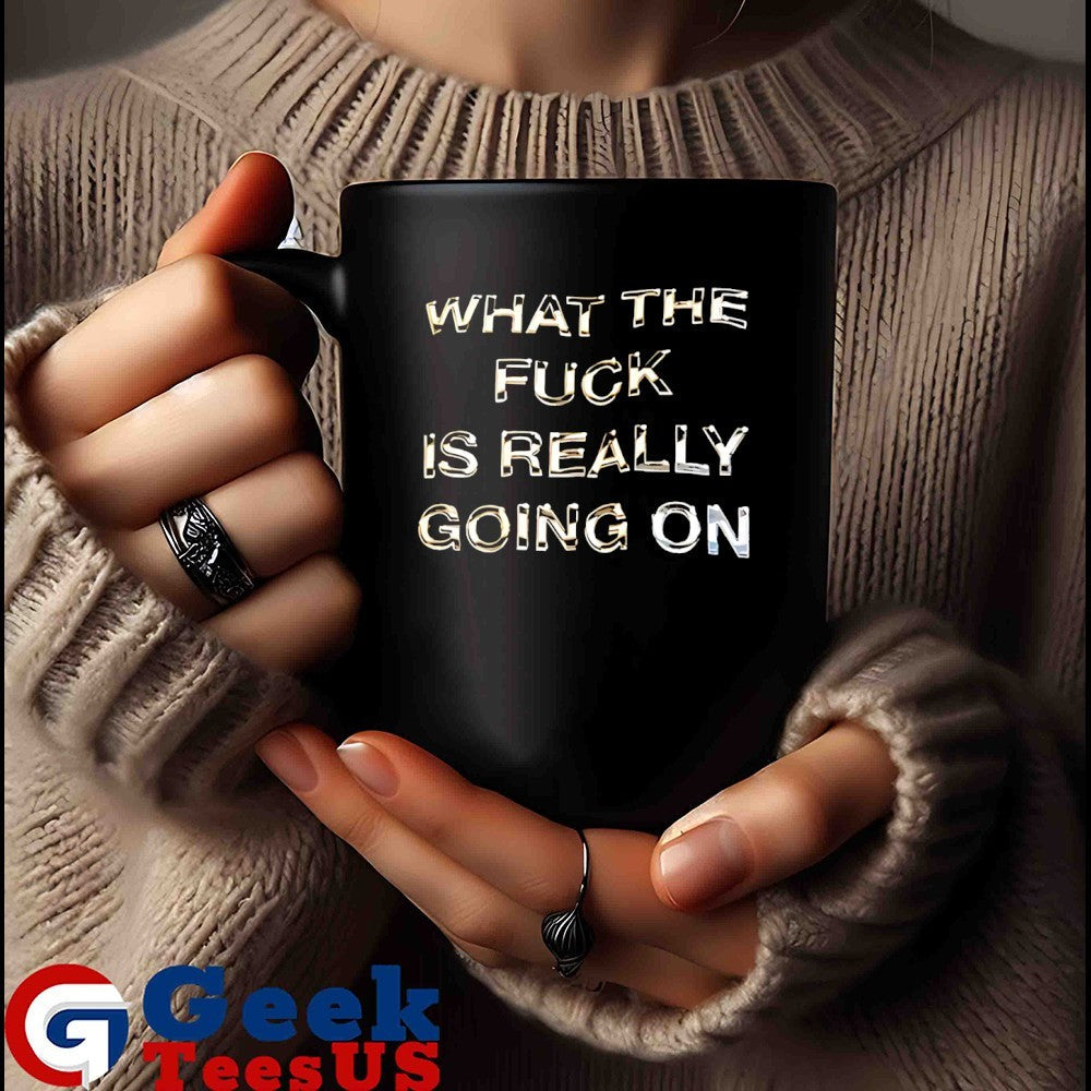 What the fuck is really going on shirt Unisex , , , Long Sleeve Tee