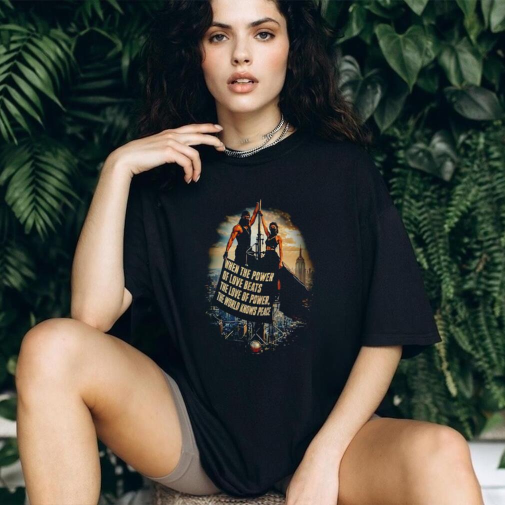When the power of love beats the love of power the world knows peace Rooftoppers vintage shirt