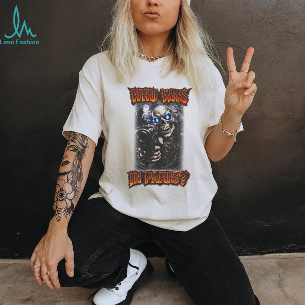 Who Was In Paris Skull Graphic Streetwear T Shirt