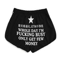 Whole Day I’m Fucking Busy Only Get Few Money Shorts