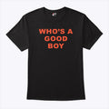 Who’s A Good Boy T Shirt