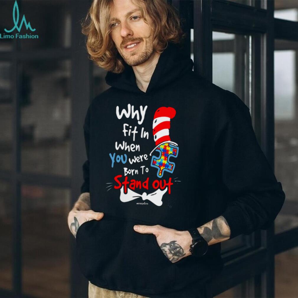 Why Fit In When You Were Born To Stand Out Autism Awareness T Shirt