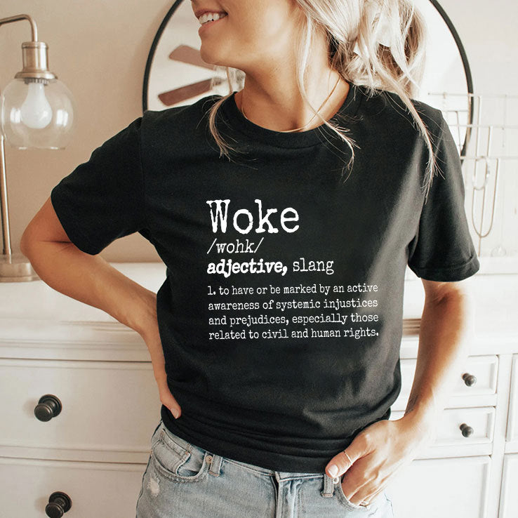 Woke Definition To Have An Awareness Of Systemic Injustices Shirt