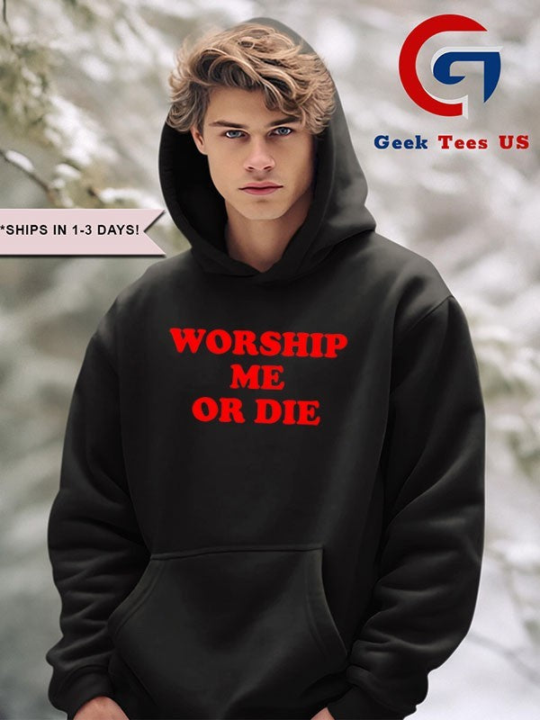 Worship me or die shirt Unisex , , , Long Sleeve Tee