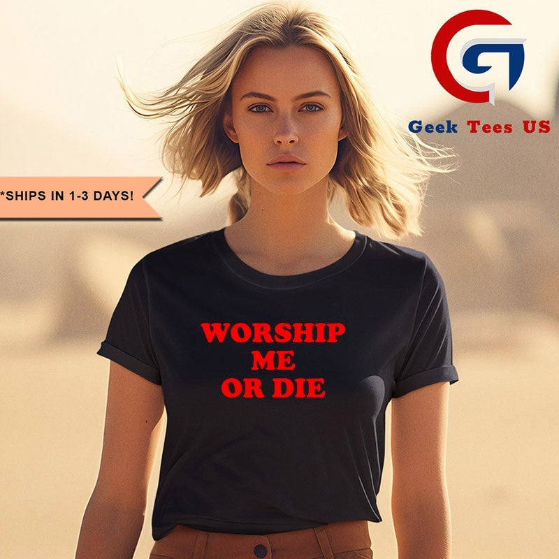 Worship me or die shirt Unisex , , , Long Sleeve Tee