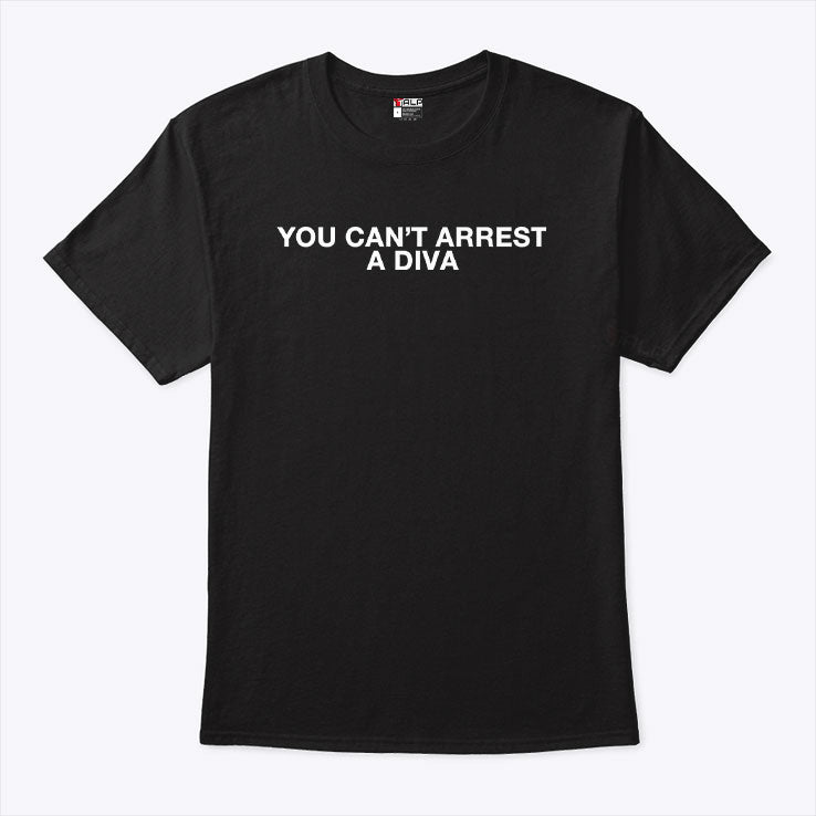 Duncan Joseph You Can’t Arrest A Diva T Shirt