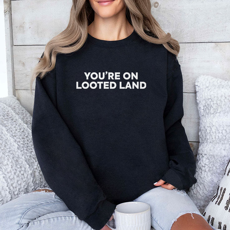 You’re On Looted Land Shirt