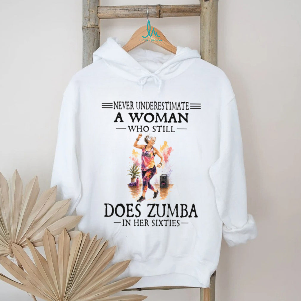 Zumba Dancer Never Underestimate A Woman In Her Sixties Birthday Retro Gift Women Shirt