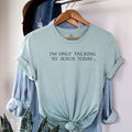 I'm Only Talking To Jesus Today Dusty Blue Short Sleeve Unisex , , , Long Sleeve Tee