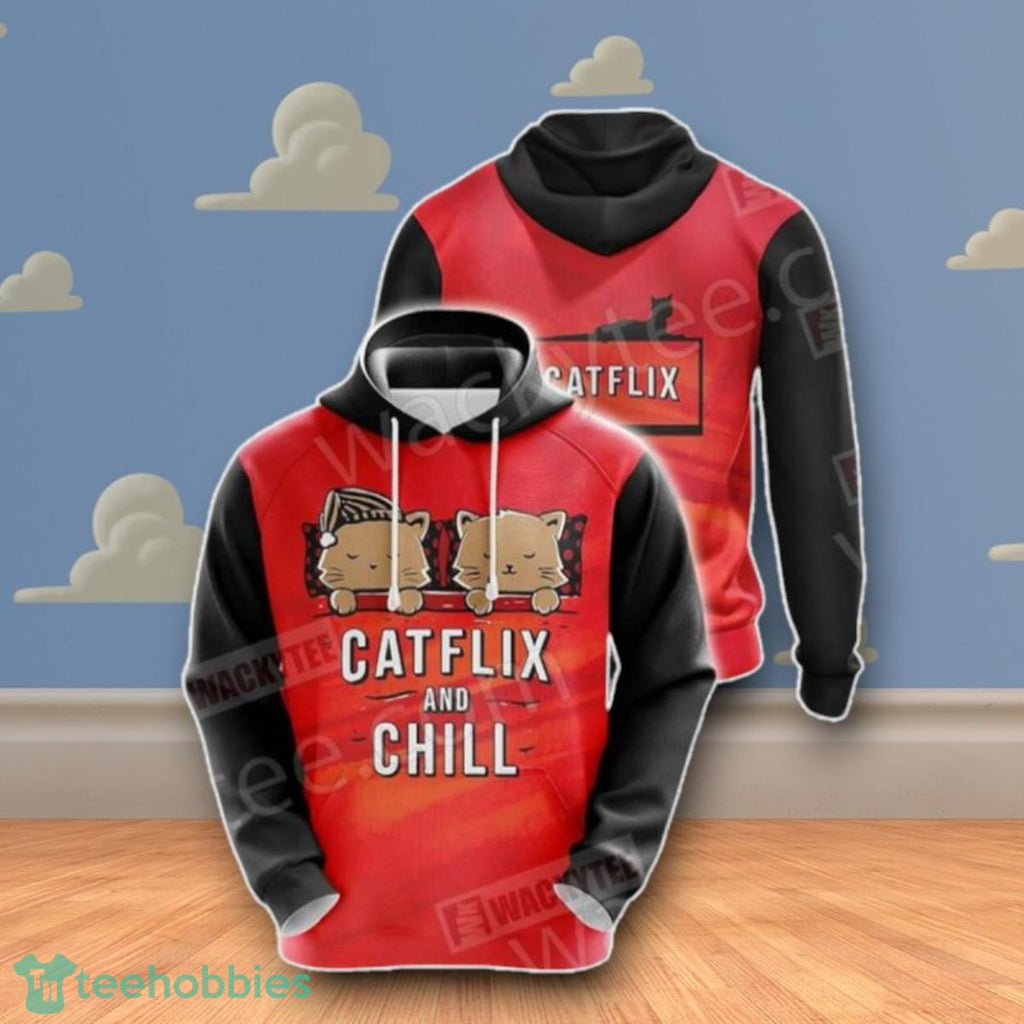Catflix And Chill 3D Hoodie Impressive Gift