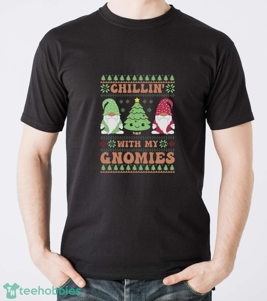 Chillin With My Gnomies Sweatshirt, Funny Christmas Hoodie Shirt