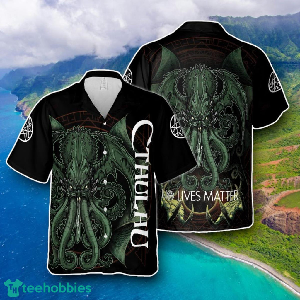 Cthulhu No Lives Matter Hawaiian Shirt Style Gift For Men And Women