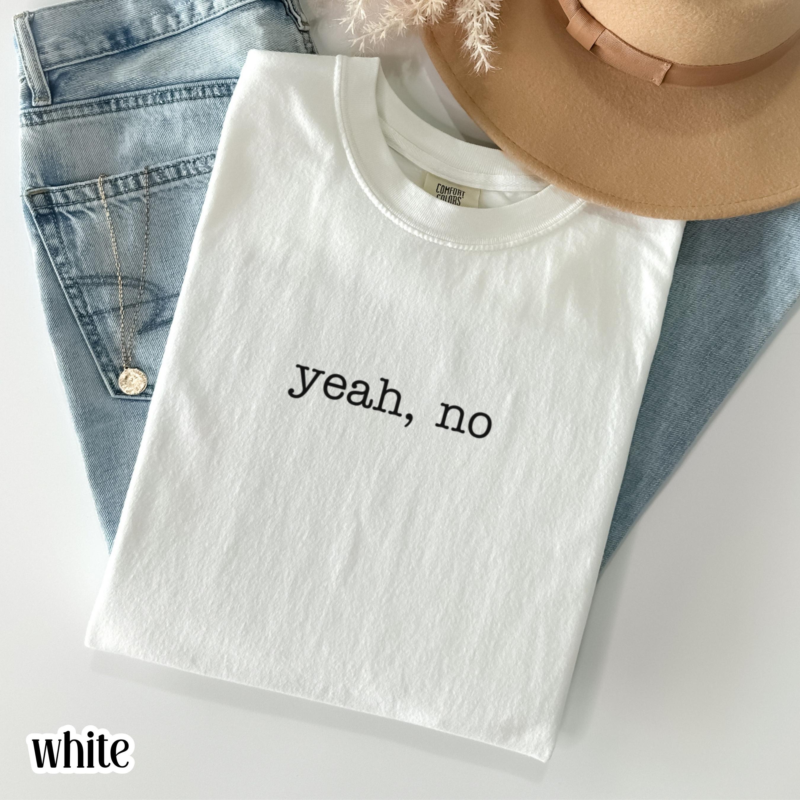 Comfort Colors Sarcastic Humor Yeah Simple Workplace Silly Talkative Extrovert Work Employee