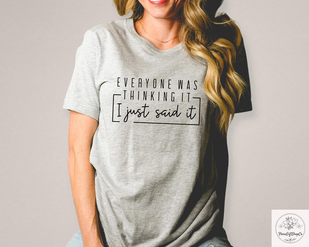 Quote Everyone Thinking Said Sarcastic Sarcastic Humor Tee