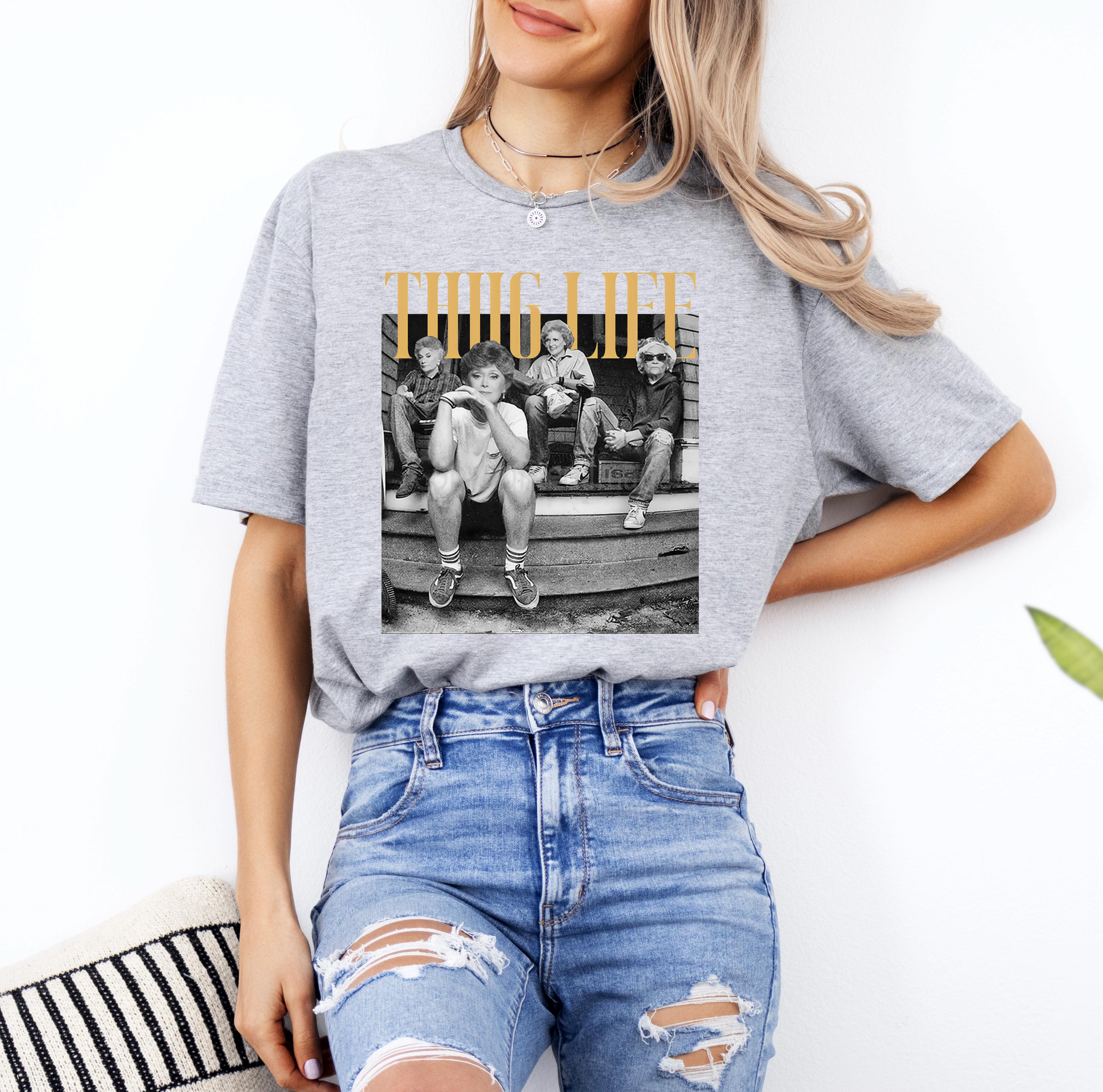 Golden Gir Ls Thug Life Tee 80s Sitcom Thug Life Mom Life Stay Gol-Den Vintage