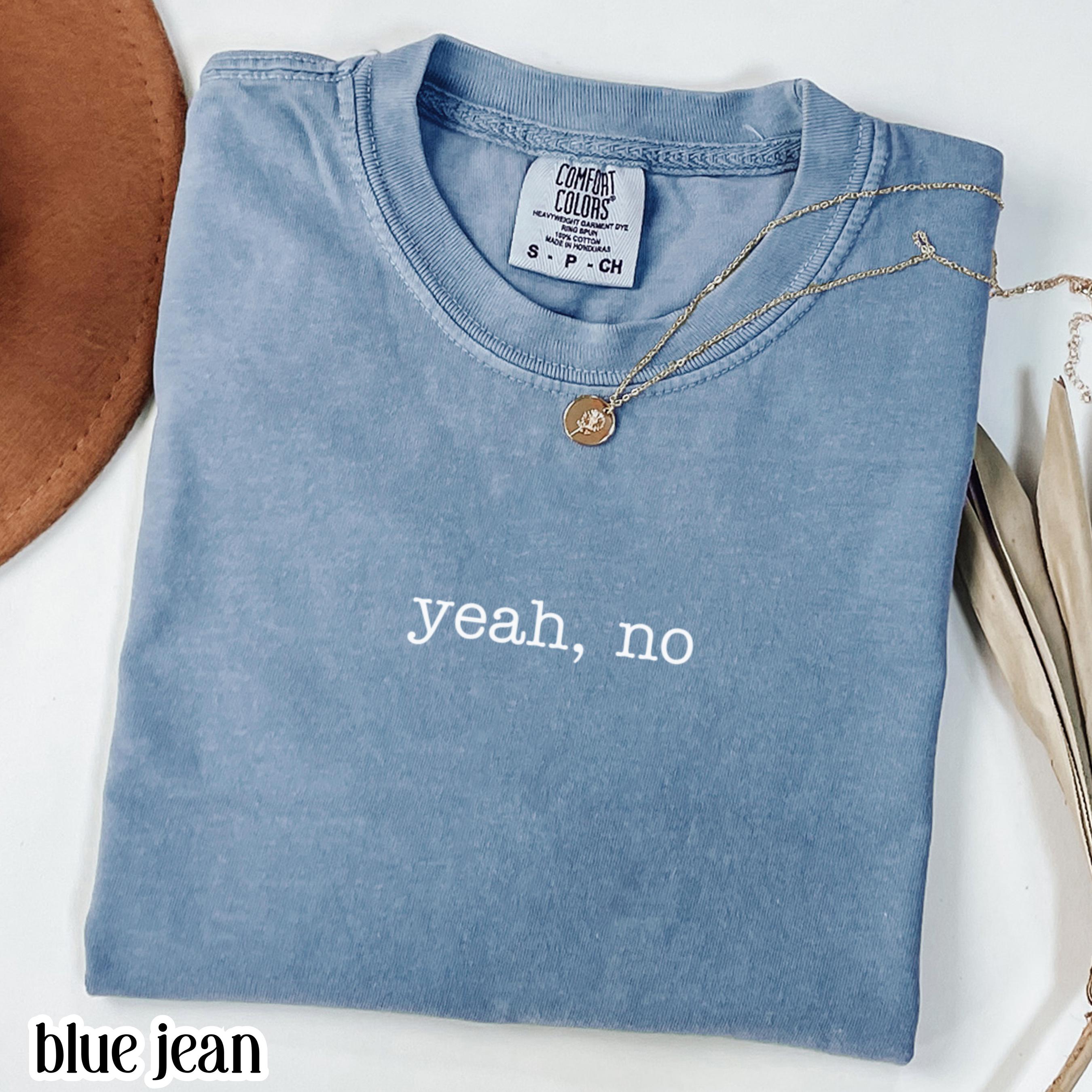 Comfort Colors Sarcastic Humor Yeah Simple Workplace Silly Talkative Extrovert Work Employee