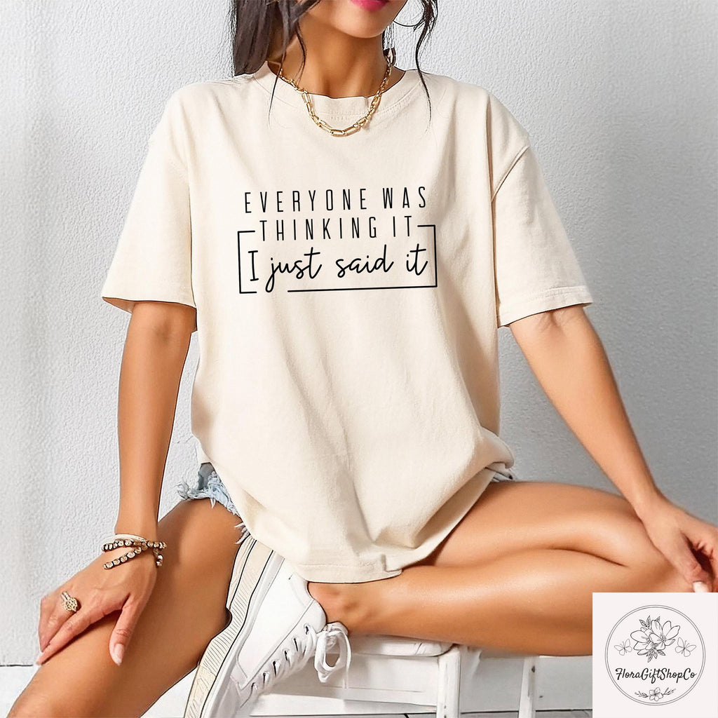 Quote Everyone Thinking Said Sarcastic Sarcastic Humor Tee