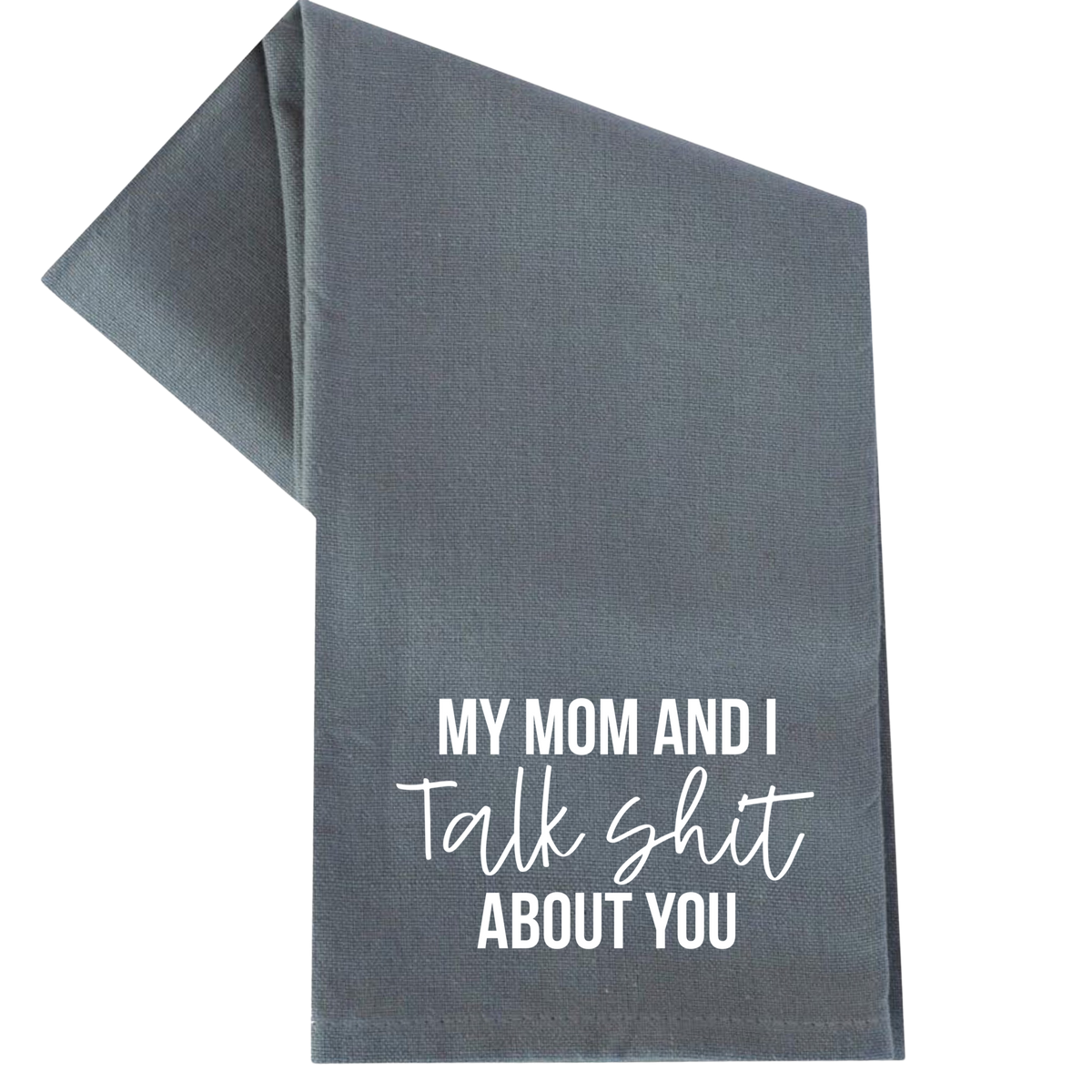 My Mom and I Talk Shit About You Towel Unisex , , , Long Sleeve Tee