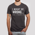 I Might Be Wrong Unisex , , , Long Sleeve Tee