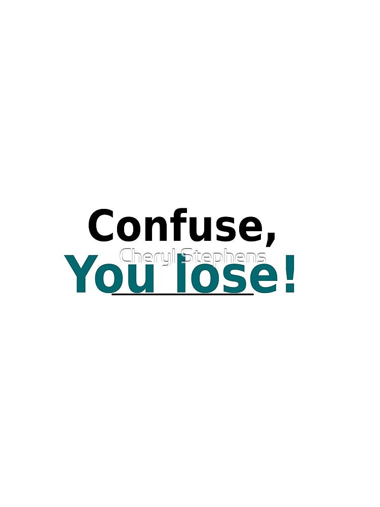 Confuse, You Lose by Cheryl Stephens