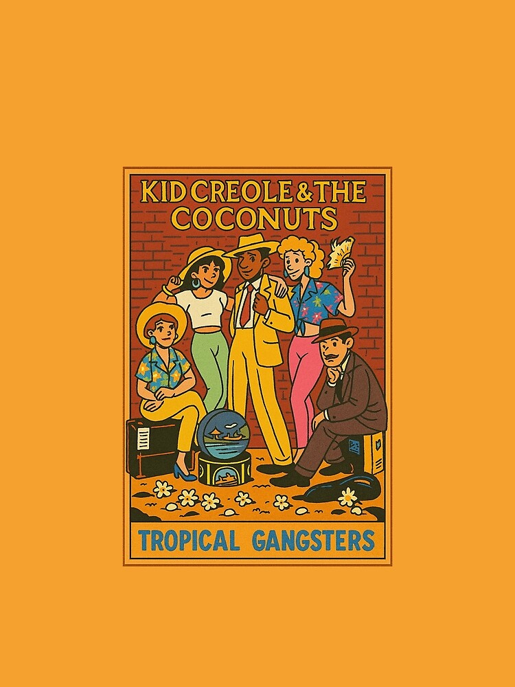 Kid Creole & The Coconuts — Tropical Gangsters by ChickenFund