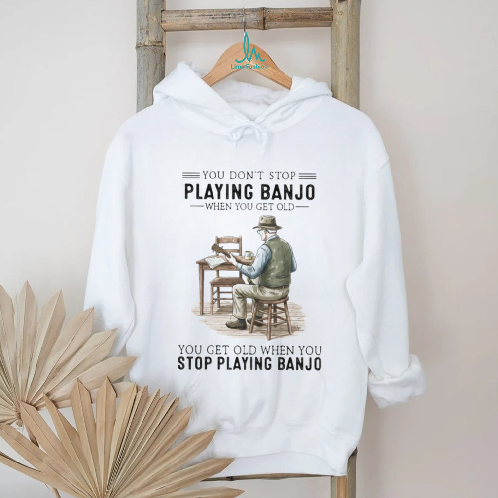 You Don’t Stop Playing Banjo When You Get Old Vintage Musician T Shirt