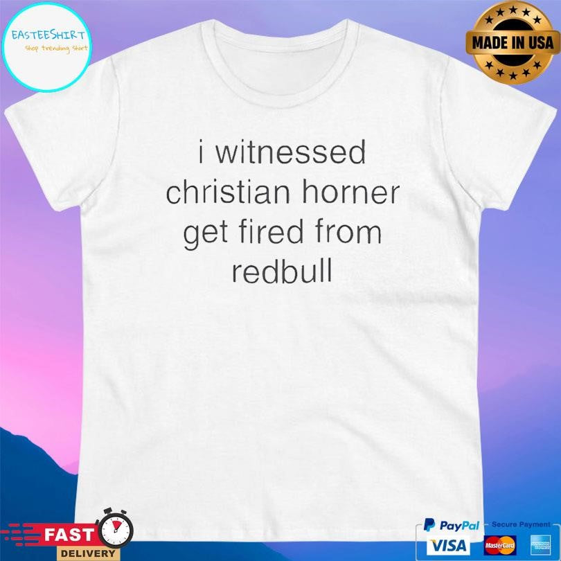 I Witnessed Christian Horner Get Fired From Redbull Shirt