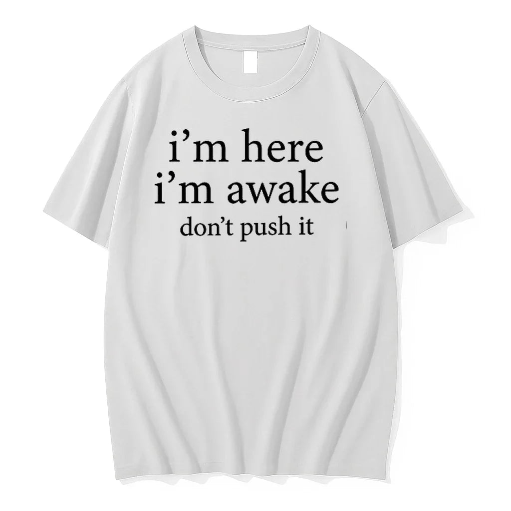 Im Here Im Awake Dont Push It 0 Tshirts Sweater Unisex , , , Long Sleeve Tee