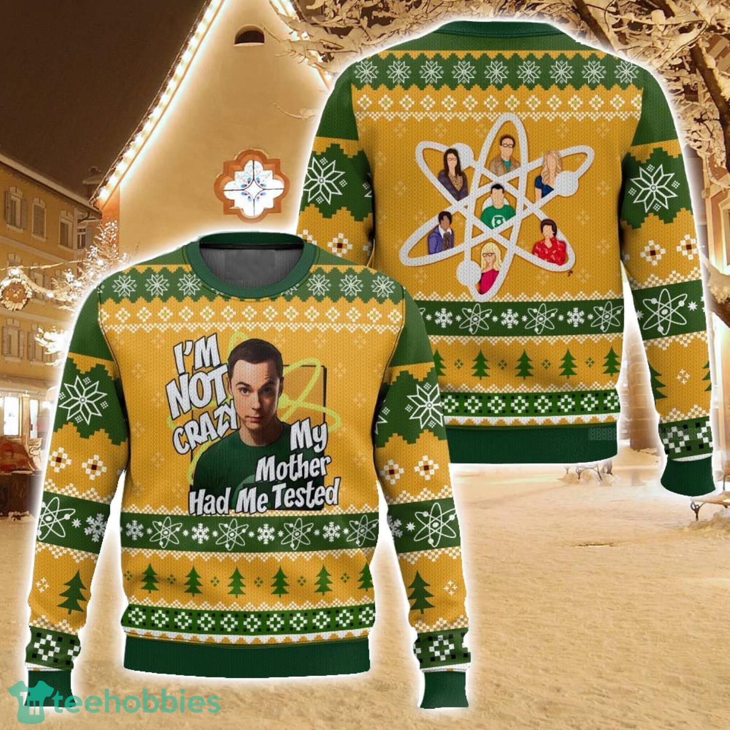I’m Not Crazy, My Mother Had Me Tested Sheldon Cooper The Big Bang Theory Ugly Christmas Sweater For Men And Women Christmas Holiday Gift Family Gift