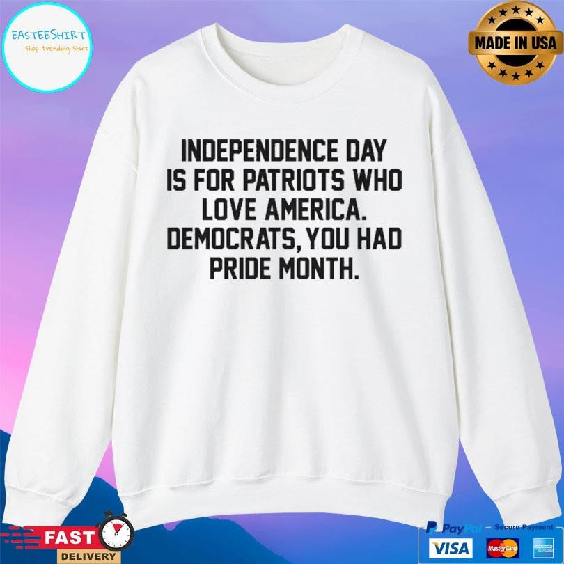 Independence Day Is For Patriots Who Love America Shirt