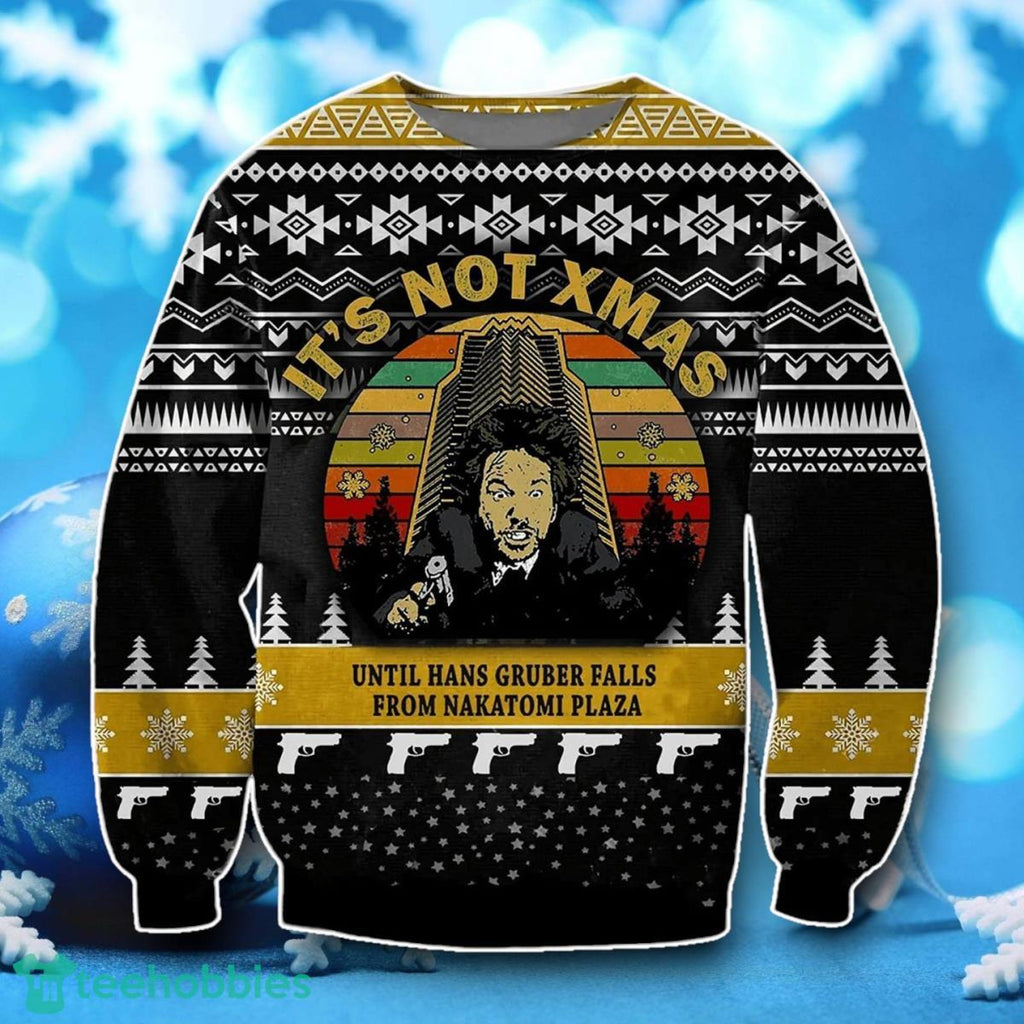 It’s Not Christmas Until Hans Gruber Falls From Nakatomi Plaza Unique Gift