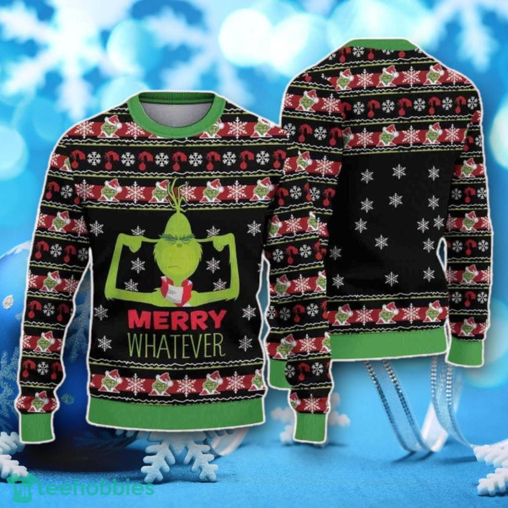 Merry Whatever The Grinch Ugly Christmas Sweater Unique Gift