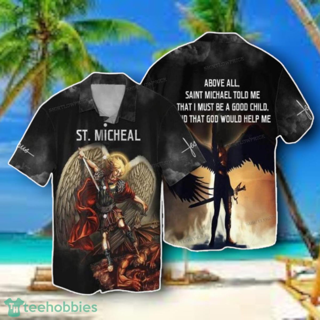 Micae Jesus Above All Saint Michael Told Me That I Must Be A Good Child Hawaiian Shirt Style Gift