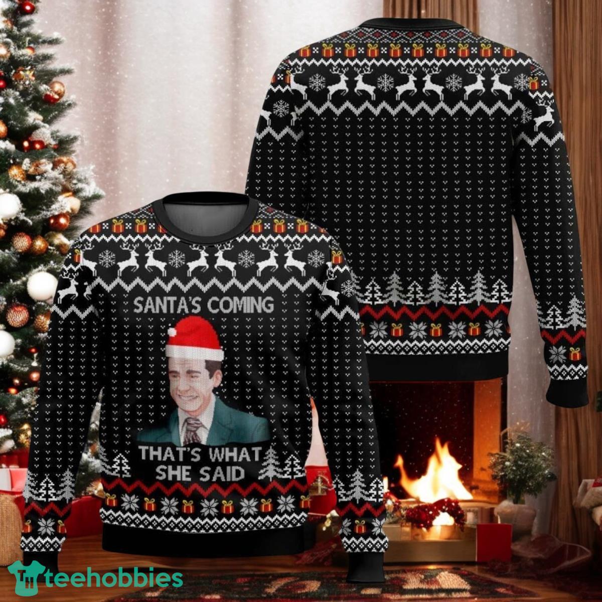 Mike Santas Coming Thats What She Said Sweater Ugly Christmas Sweater
