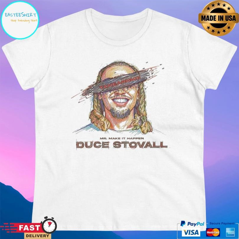 Mr Make It Happen Duce Stovall Knucklehead Shirt