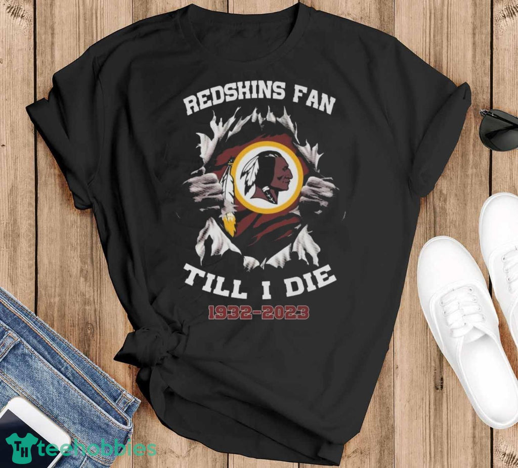 Original Blood Inside Me Washington Redskins Fan Till I Die 1932-2023 T-Shirt
