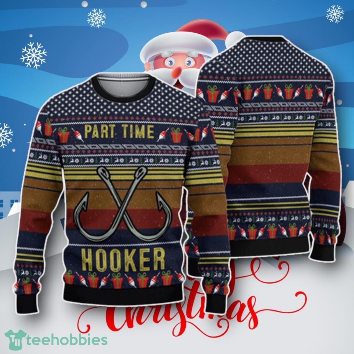 Part Time Hooker Fishing Ugly Knitted Christmas 3D Sweater Unique Gift