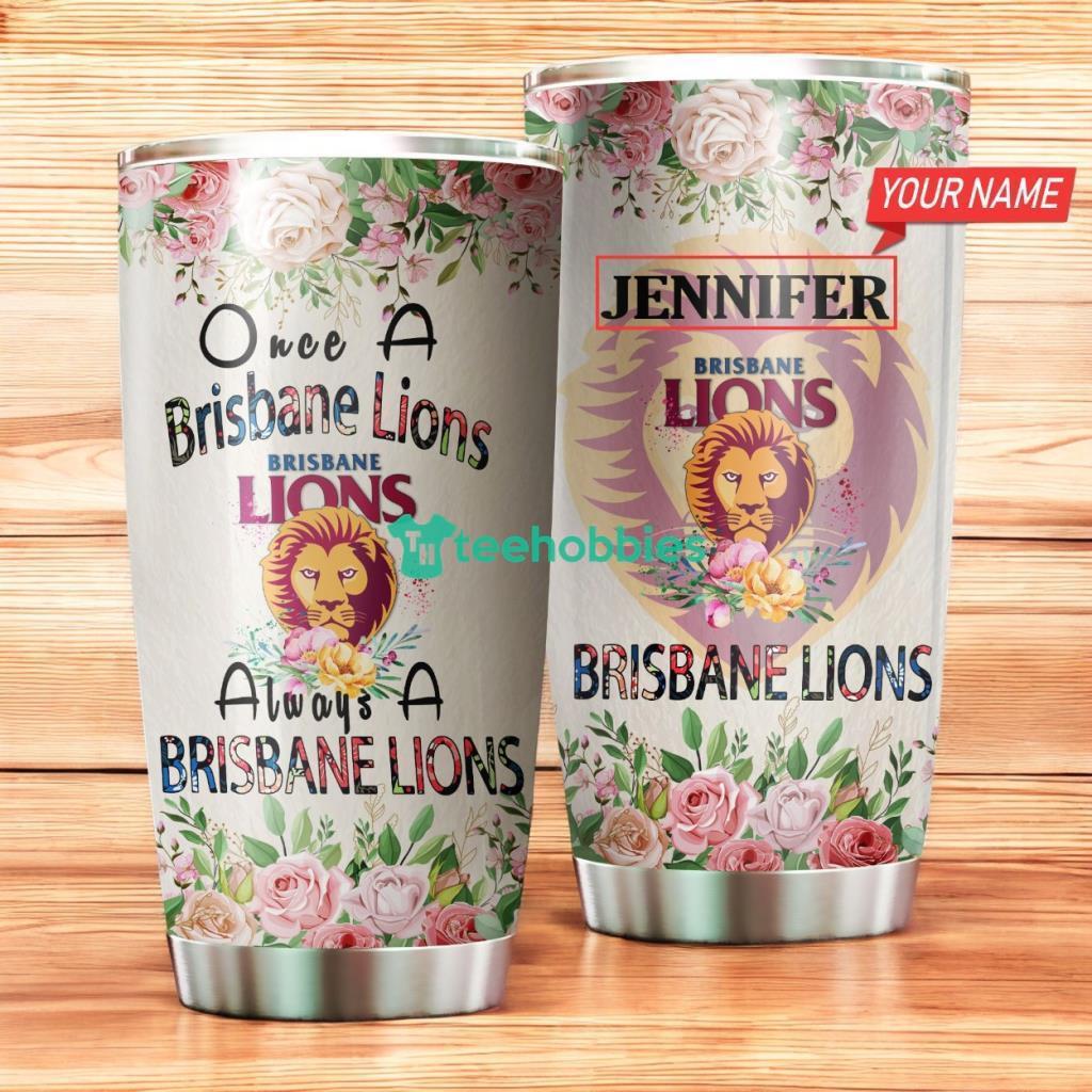 Personalized Brisbane Lions Flower Once A Brisbane Lions Always A Brisbane Lions Stainless Steel Tumbler