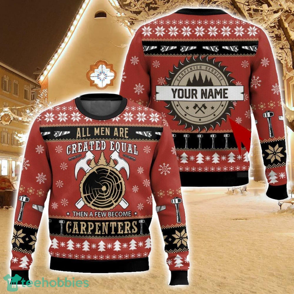 Personalized Proud to be a carpenter, Ugly Christmas Sweater For Men And Women Christmas Holiday Gift Family Gift