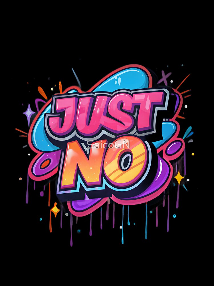 Just No – Graffiti Pop Streetwear Typography Design by SaicoGN