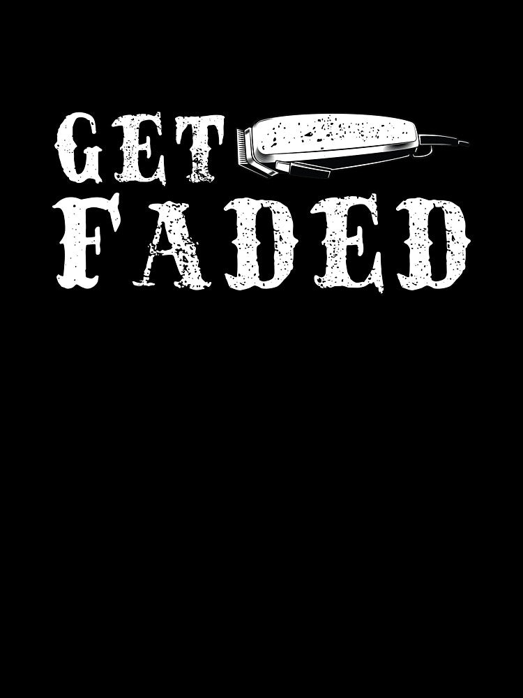 Get Faded Barber design Funny Hair Trimmer Stylist Gift Tee by woodsgoodsco
