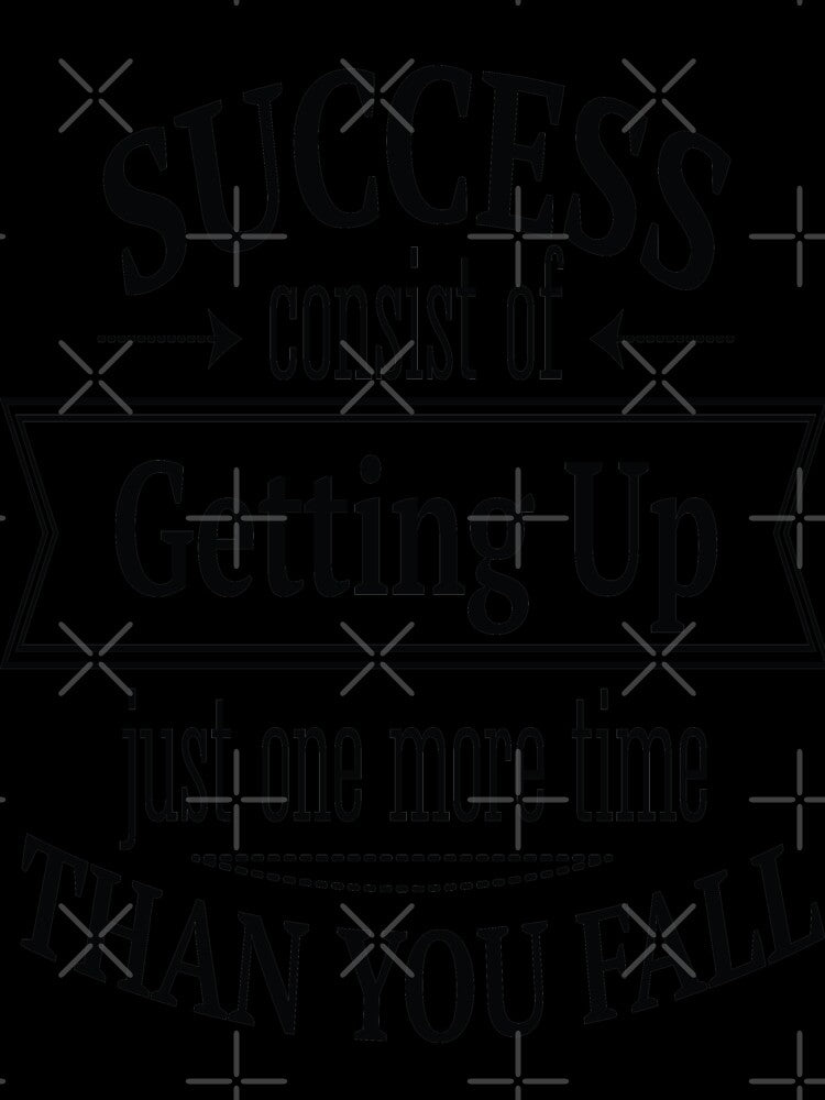 Success Consists of Getting Up Just One More Time Than You Fall / Startup by ProjectX23